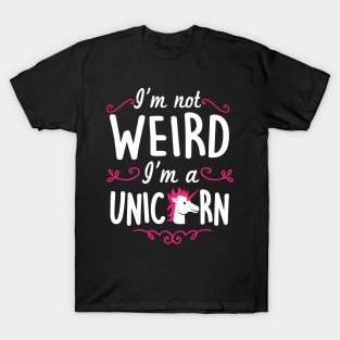 I'm not weird I'm a unicorn (white) T-Shirt